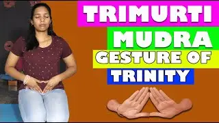 Trimurti Mudra |Gesture Of Trinity| Mudra for women health | Episode - 36 | Gangothri Yogini