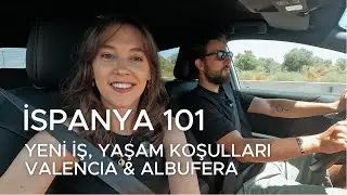 İspanya 101 | Yeni İşim, Yaşam Koşulları ve Valencia & Albufera
