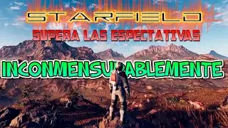 STARFIELD SUPERA TODAS LAS EXPECTATIVAS! | mejora todo de manera INCONMENSURABLE!