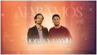 Alabamos | Daniel y Moisés | Capítulo 5