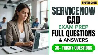 ServiceNow CAD Exam Prep 2026 | Full Questions and Answers | Certified Developer Guide