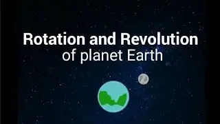 Rotation and Revolution of planet Earth