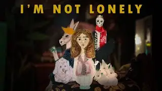 I'm not lonely  --  Short stop motion animation.