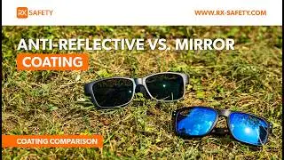 Anti-Reflective Vs. Mirror Coatings! What's Better for You? | RX Safety