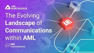 AML Conversations: The Evolving Landscape of Communications within AML