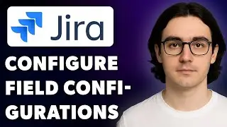 How To Configure Field Configurations In Jira Atlassian Jira [2025 Guide]
