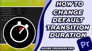 How to Set Default Duration for Transitions in Adobe Premiere Pro