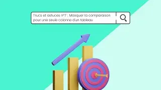 Trucs et astuces : Masquer la comparaison pour une seule colonne d'un tableau