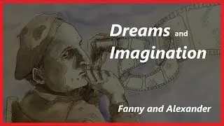 Fanny and Alexander: Dreams & Imagination