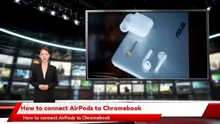 How to connect AirPods to Chromebook