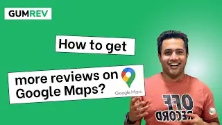 How to Get More Reviews on Google Maps with GUMREV