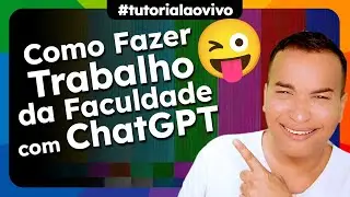 Como Fazer o Trabalho da Faculdade com ChatGPT 😜 #AOVIVO