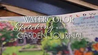 Announcing Watercolor Sketching 2: Garden Journaling