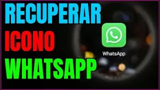 🌠 RECUPERAR ICONO de WHATSAPP si se ha BORRADO