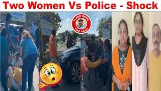 Two Women Vs Police- Shock!