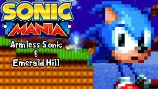 Armless Sonic Can't HANDle Emerald Hill! | Sonic Mania Mods