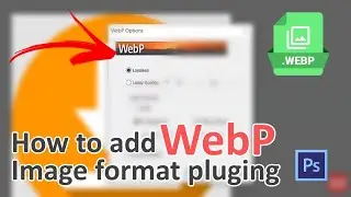 WebP | How to add WebP image format in Photoshop | Open or Save as WebP image file in Photoshop 2021