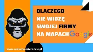 Dlaczego NIE WIDAĆ FIRMY na mapach GOOGLE? Nie widać pinezki firmy mapy Google. Jak zobaczyć?