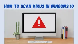 How to scan virus in windows 10