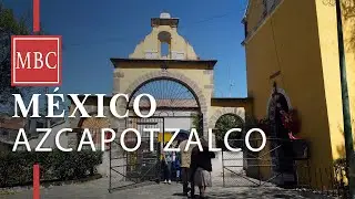 Walking Tour in Mexico City Azcapotzalco