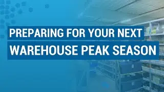Preparing for Your Next Warehouse Peak Season | E4