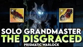 Solo Grandmaster The Disgraced (Prismatic Warlock)