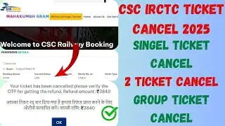 csc irctc ticket cancel online 2025 | cancel group ticket 
