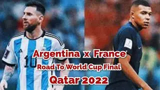 Argentina x France - road to world cup final Qatar 2022 Messi vs Mbappe