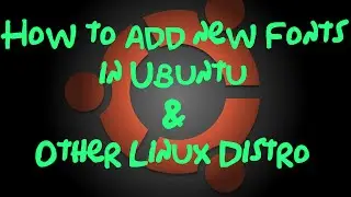 How to add new fonts in Ubuntu and other Linux Distro