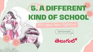 AP 6th Class NEW textbook HONEY SUCKLE  5. A Different Kind of School full explanation in TELUGU