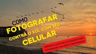 Como usar o controle de exposição do celular para fotografar contra o sol