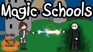 MAGIC SCHOOLS - Terrible Writing Advice