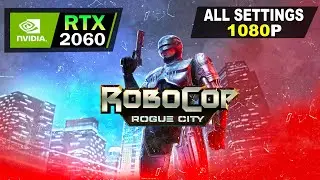 RoboCop Rogue City | RTX 2060 | All Settings Tested