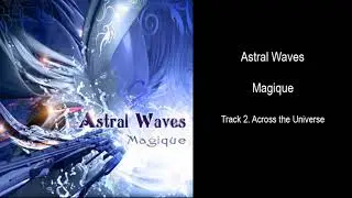 Astral Waves - Magique (Full Album)