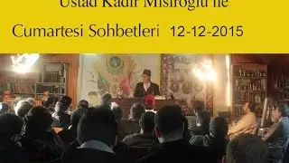 Üstad Kadir Mısıroğlu ile Cumartesi Sohbetleri 12-12-2015