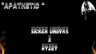 Sicker Univrs X RYZEY - APATHETIC (OFFICIAL TRAILER)(Edited by 