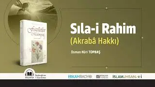 Sıla-i Rahim / Akrabâ Hakkı (Faziletler Medeniyeti 25) - Sesli Kitap