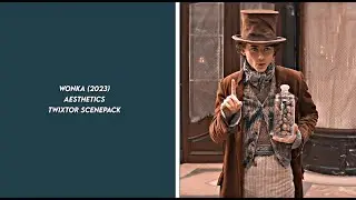 wonka (2023) aesthetics twixtor scenepack