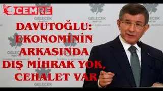Davutoğlu: Ekonominin arkasında dış mihrak yok, cehalet var