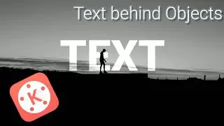 How to put TEXT behind OBJECTS | KineMaster Tutorial