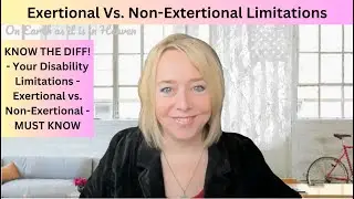 KNOW THE DIFF! - Your Disability Limitations - Exertional vs. Non-Exertional - MUST KNOW