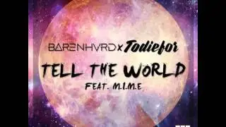 BARENHVRD & TODIEFOR - Tell the world Ft. M.I.M.E