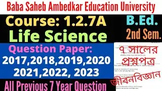 B.Ed. 2nd Sem. 1.2.7A Life Science question 2023 2022 2021 2020 2019 2018 2017 / BSAEU