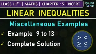 Class 11th Maths Chapter 5 | Miscellaneous Examples | Example 9 to 13 | Linear Inequalities | NCERT