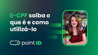 Certificado Digital e-CPF: Entenda o que é e para que serve