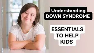 Down Syndrome - Essentials To Help Kids #downsyndrome #downsyndromeawareness