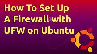 How To Set Up a Firewall with UFW on Ubuntu
