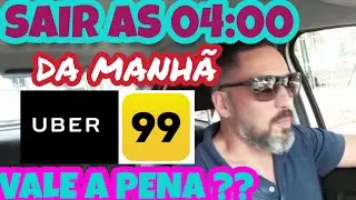 UBER, 99 POP - Vale a pena sair às 04:00 da manhã.