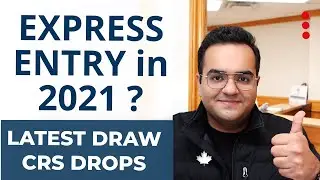 Express Entry in 2021 - CRS Drops in Latest Draw Canada Immigration News, IRCC Updates, Canada Vlogs