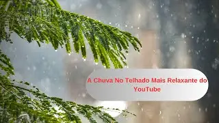 Durma com barulho da Chuva * Som de Chuva no telhado